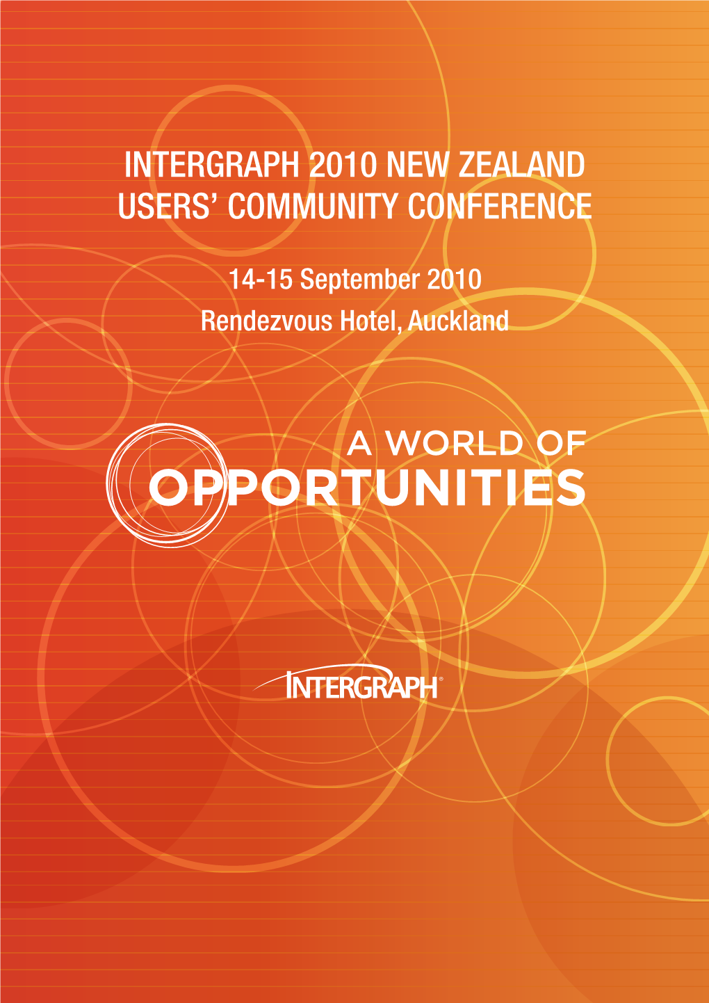 OPPORTUNITIES Intergraph 2010 NEW ZEALAND 14 - 15 SEPTEMBER USERS’ COMMUNITY CONFERENCE