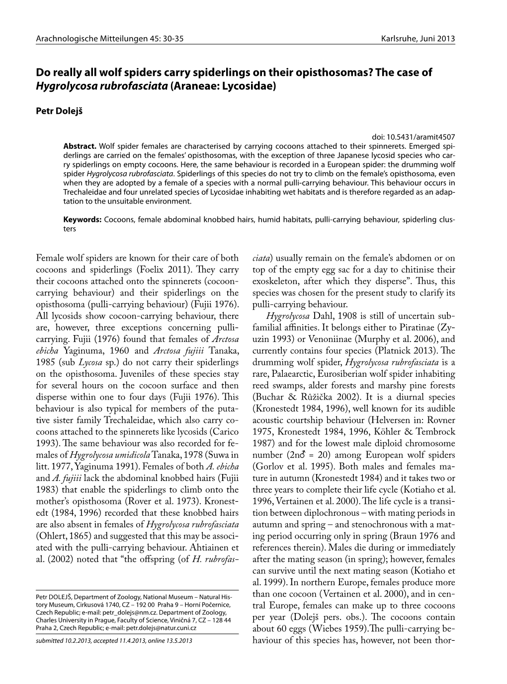 Do Really All Wolf Spiders Carry Spiderlings on Their Opisthosomas? the Case of Hygrolycosa Rubrofasciata (Araneae: Lycosidae)