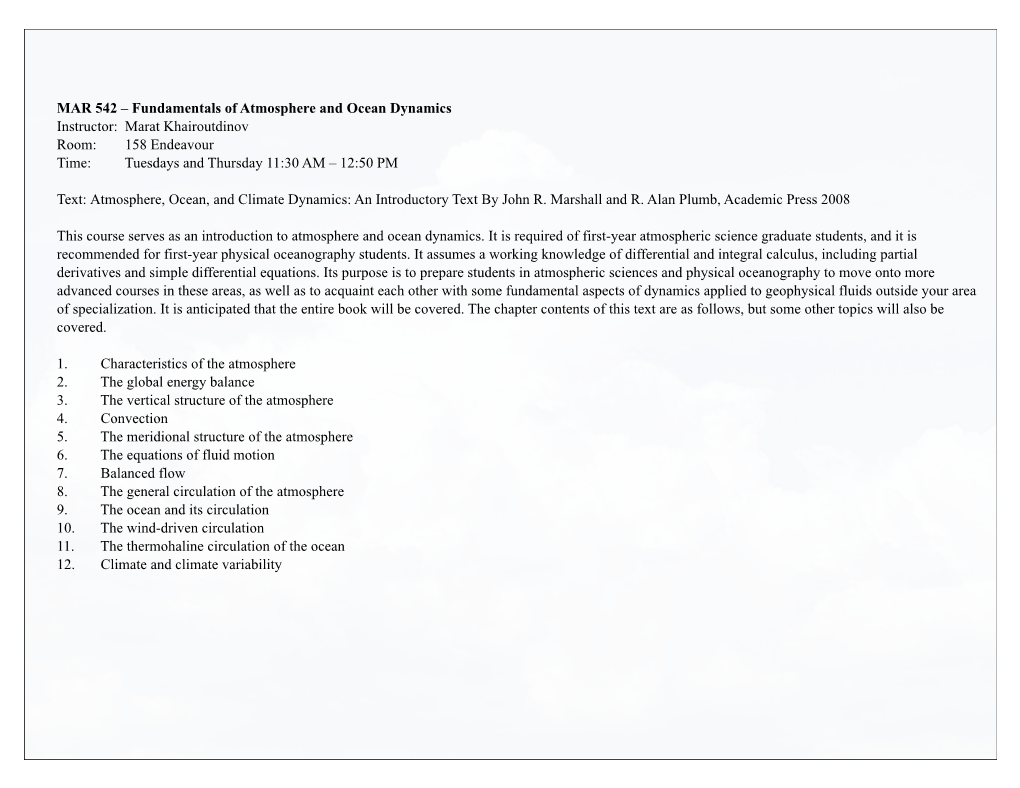 MAR 542 – Fundamentals of Atmosphere and Ocean Dynamics Instructor: Marat Khairoutdinov Room: 158 Endeavour Time: Tuesdays and Thursday 11:30 AM – 12:50 PM