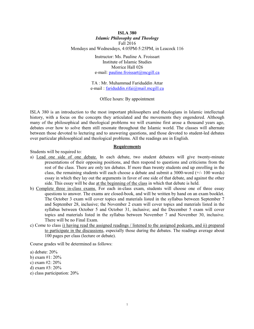 ISLA 380 Islamic Philosophy and Theology Fall 2016 Mondays and Wednesdays, 4:05PM-5:25PM, in Leacock 116