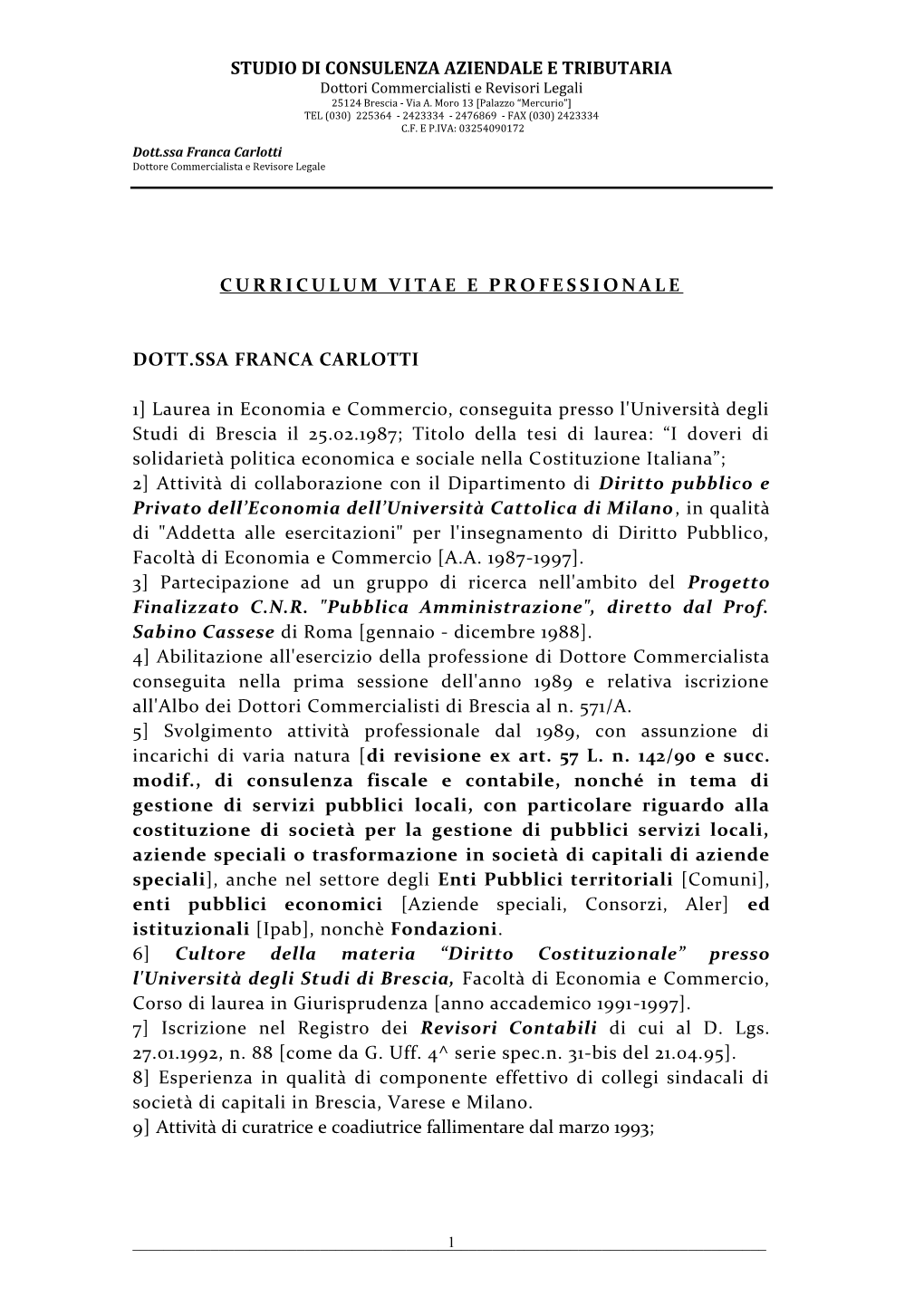 STUDIO DI CONSULENZA AZIENDALE E TRIBUTARIA Dottori Commercialisti E Revisori Legali 25124 Brescia - Via A