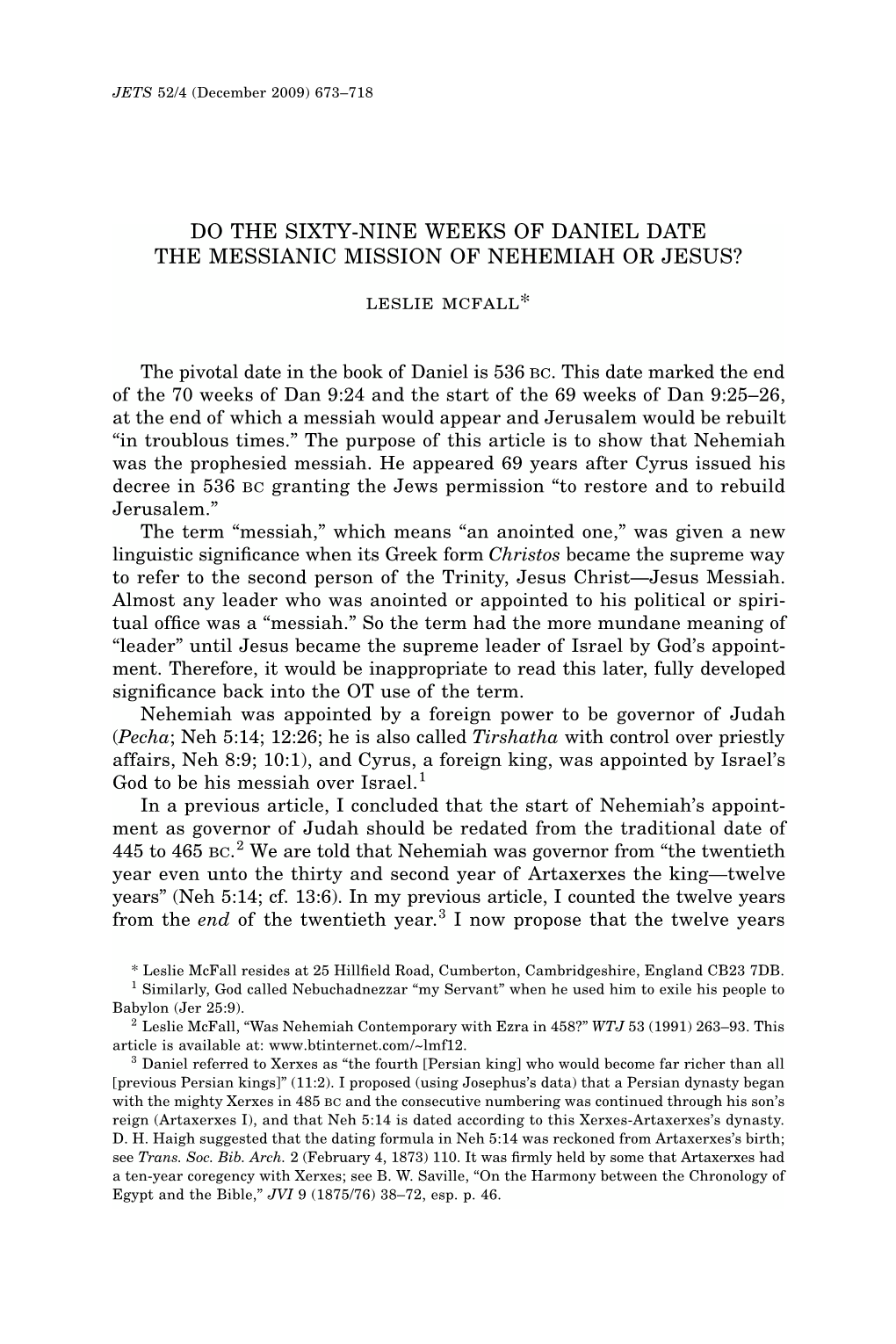 DO the SIXTY-NINE WEEKS of DANIEL DATE the MESSIANIC MISSION of NEHEMIAH OR JESUS? Leslie Mcfall