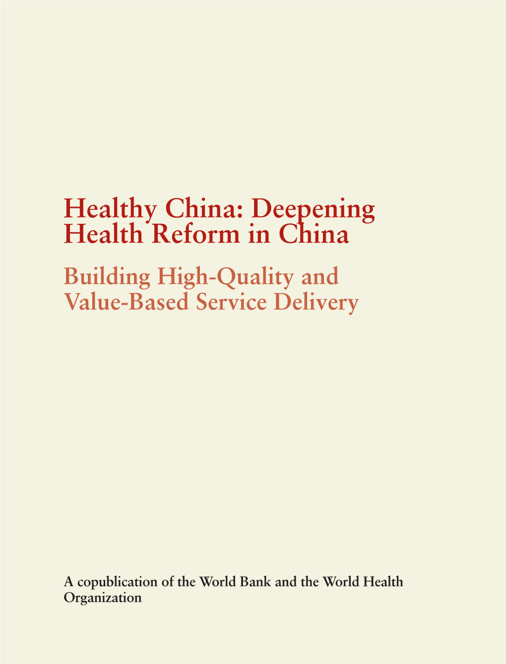 Healthy China: Deepening Health Reform in China Building High-Quality and Value-Based Service Delivery