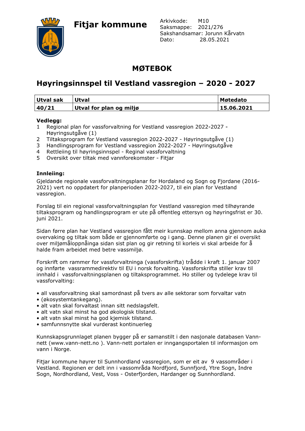 Fitjar Kommune Saksmappe: 2021/276 Sakshandsamar: Jorunn Kårvatn Dato: 28.05.2021