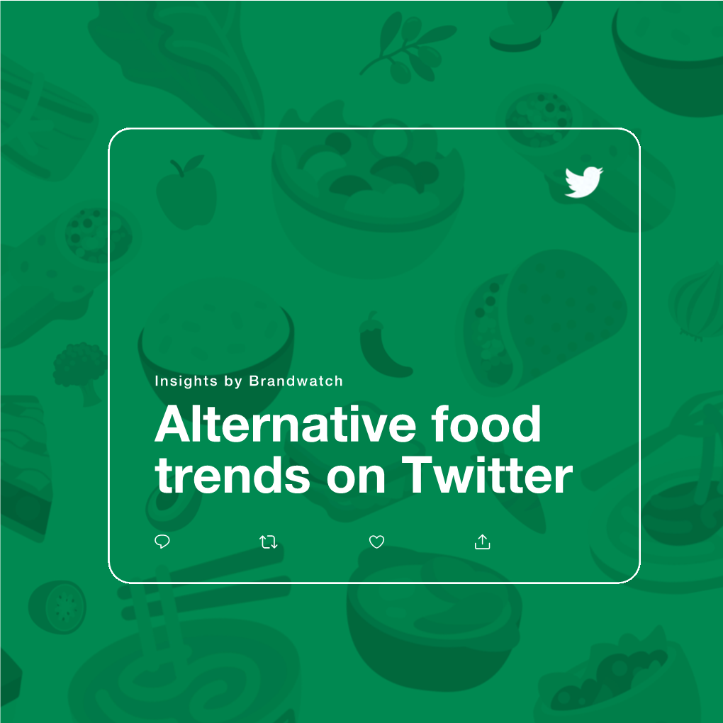 Insights by Brandwatch Alternative Food Trends on Twitter You Can Always Count on Food to Bring People Together