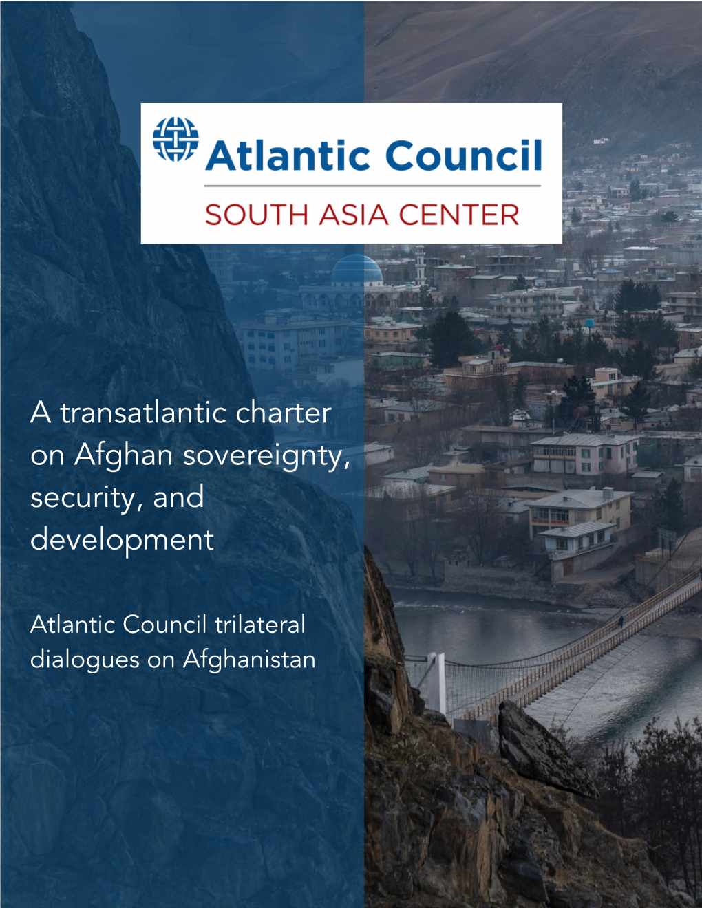 A Transatlantic Charter on Afghan Sovereignty, Security, and Development