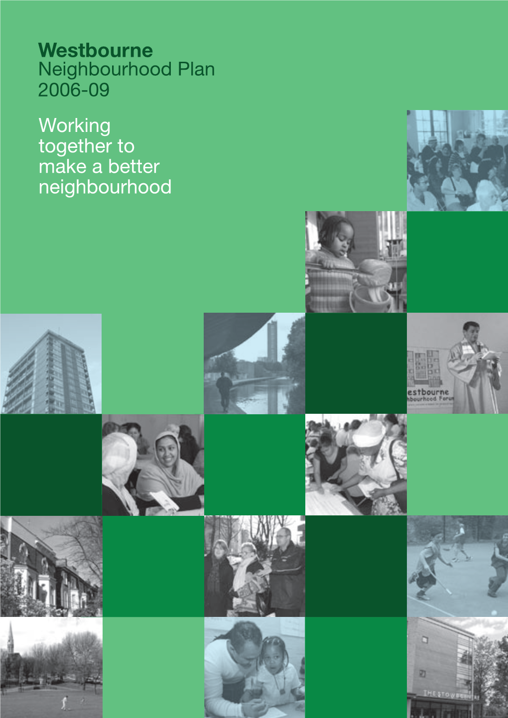 Westbourne Neighbourhood Plan 2006-09 Working Together to Make a Better Neighbourhood � � � � � � � � �