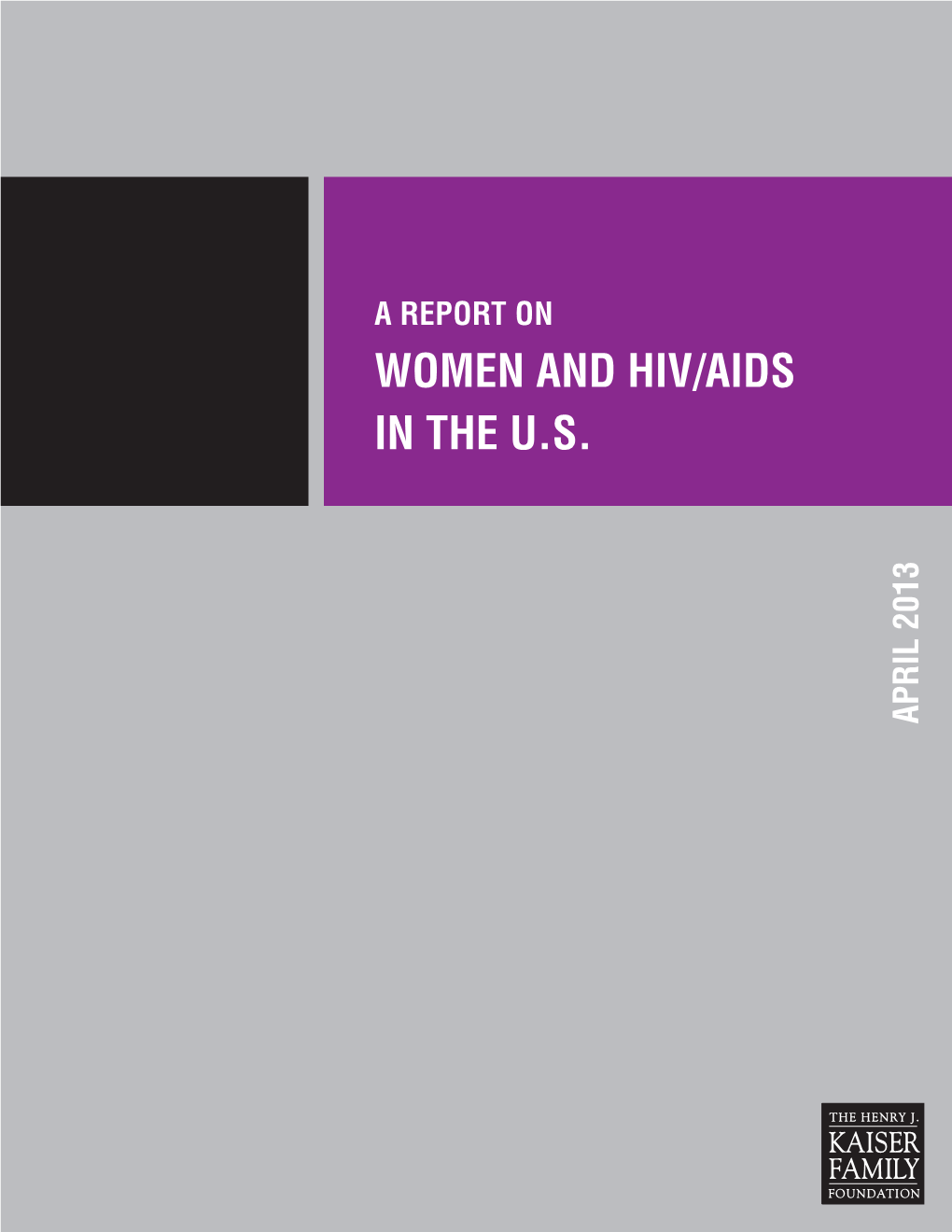 A REPORT on WOMEN and HIV/AIDS in the U.S., April 2013