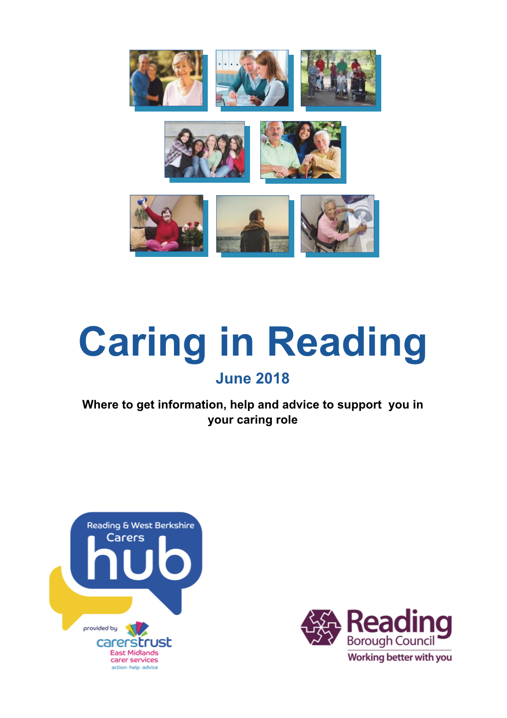 Caring in Reading June 2018 Where to Get Information, Help and Advice to Support You in Your Caring Role