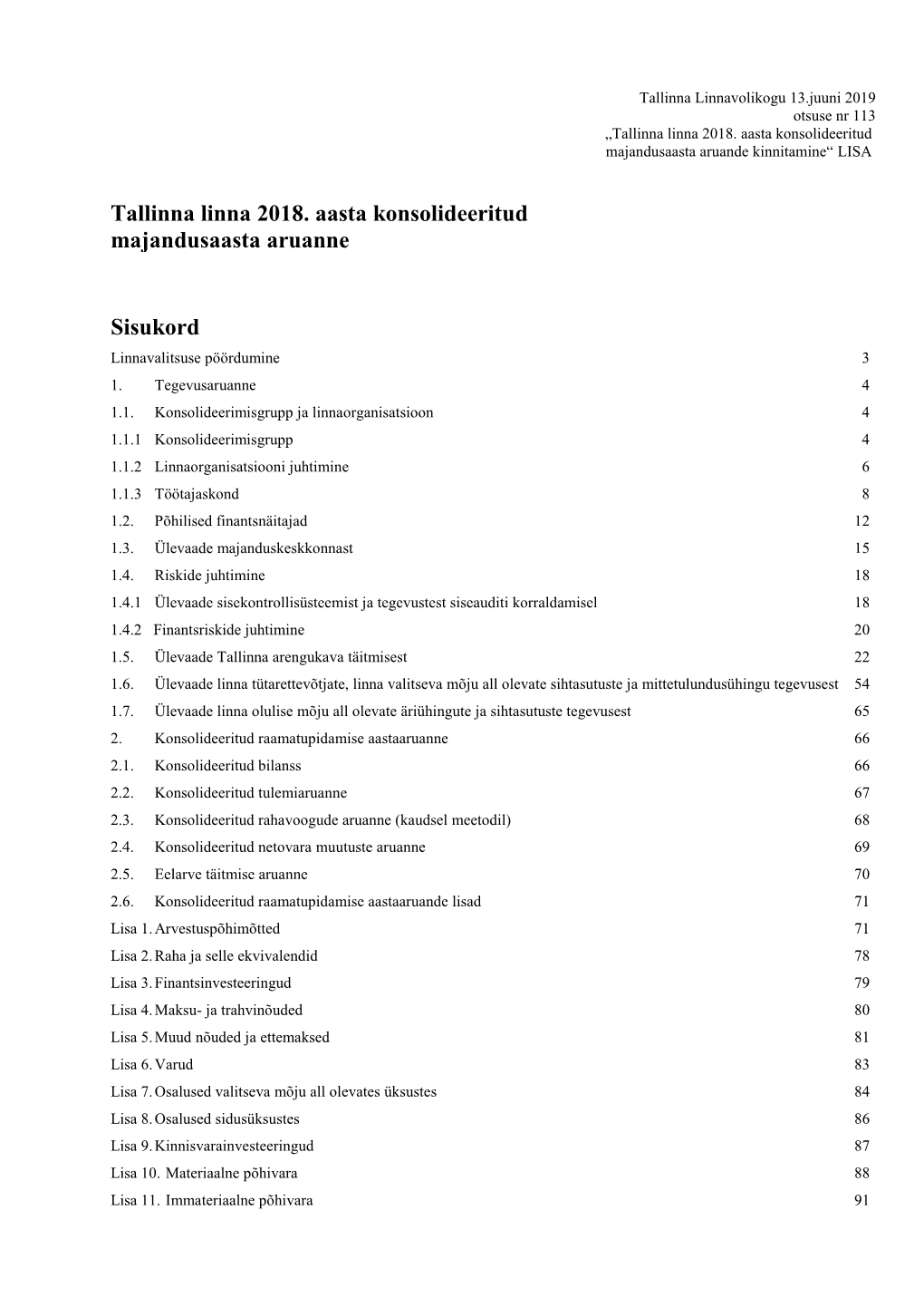 Tallinna Linna 2018. Aasta Konsolideeritud Majandusaasta Aruande Kinnitamine“ LISA