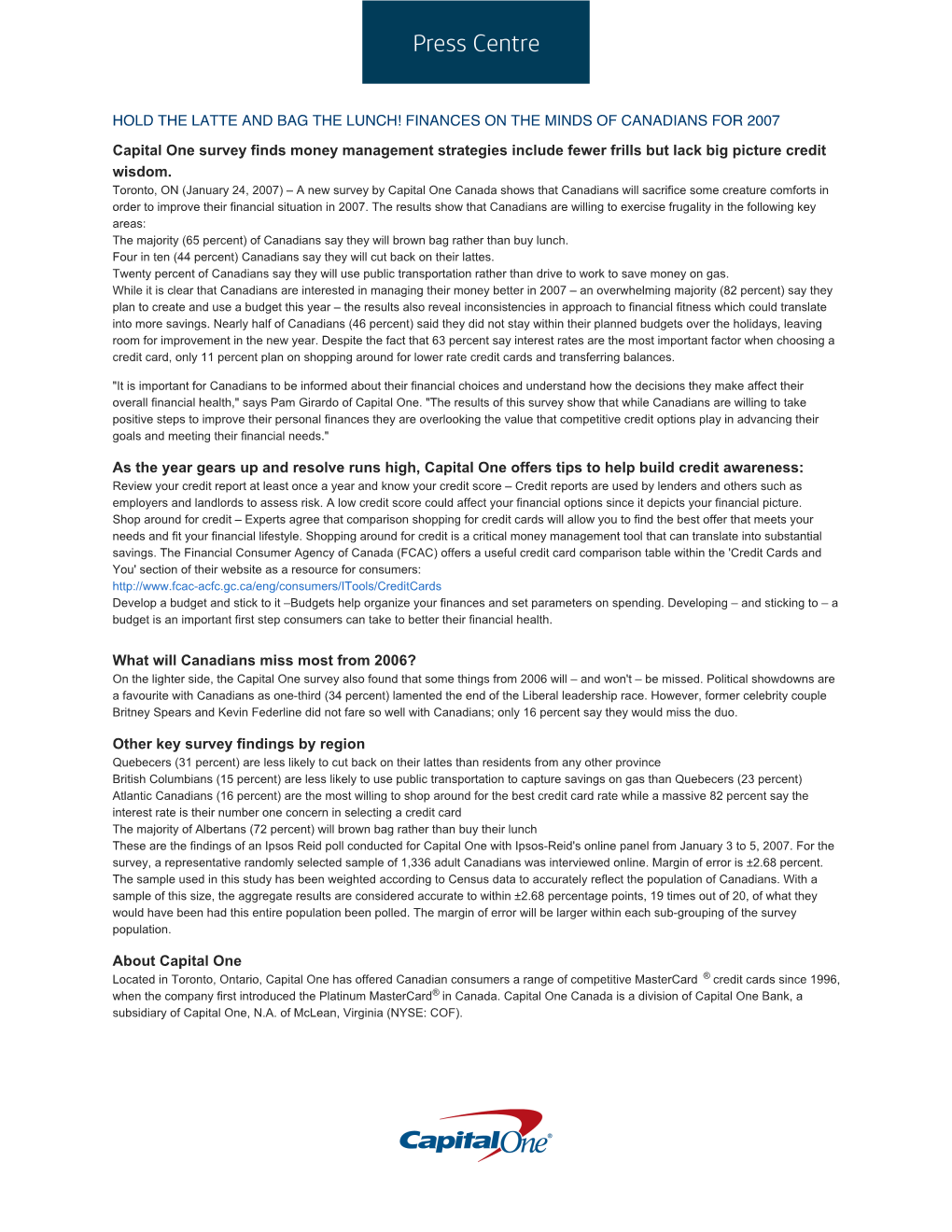 FINANCES on the MINDS of CANADIANS for 2007 Capital One Survey Finds Money Management Strategies Include Fewer Frills but Lack Big Picture Credit Wisdom