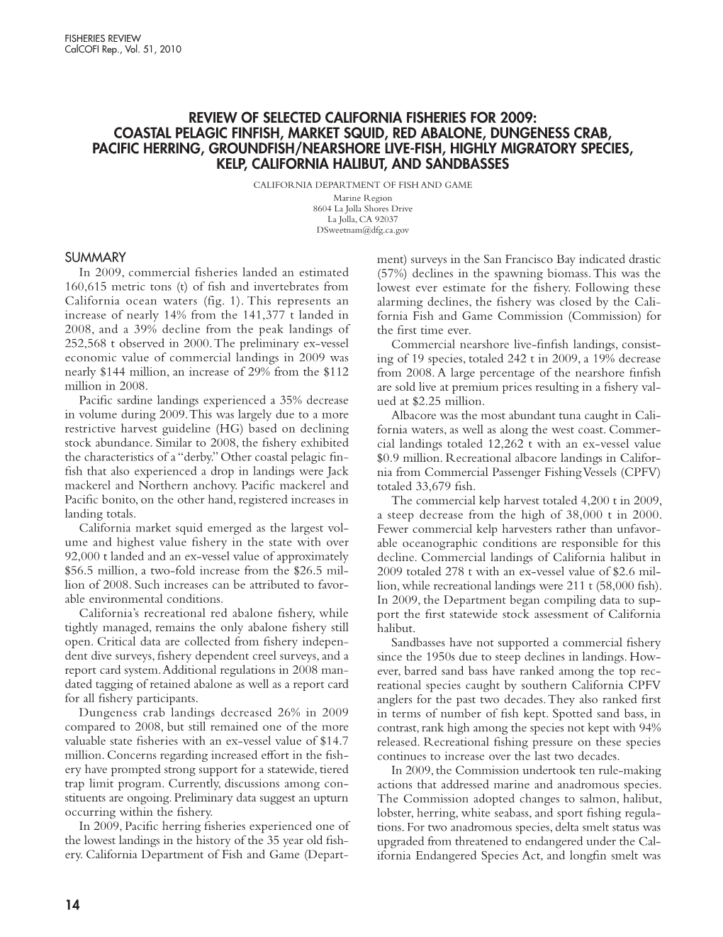 Review of Selected California Fisheries for 2009: Coastal Pelagic Finfish, Market Squid, Red Abalone, Dungeness Crab, Pacific H