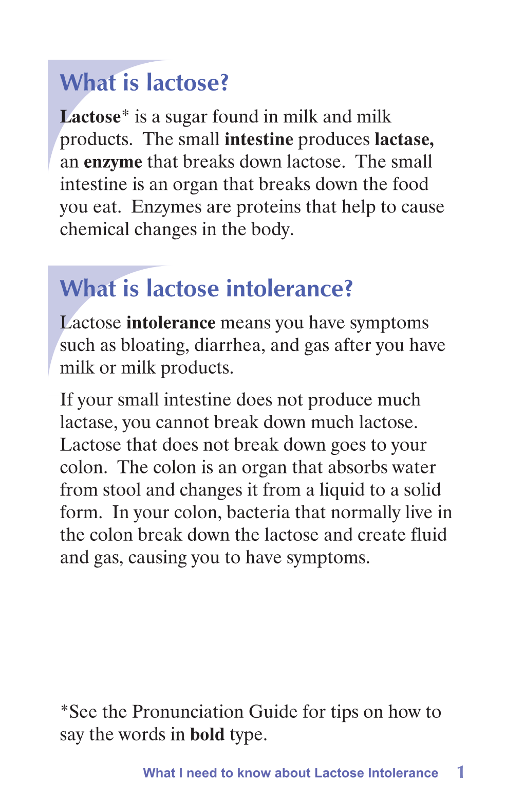 What Is Lactose Intolerance? Lactose Intolerance Means You Have Symptoms Such As Bloating, Diarrhea, and Gas After You Have Milk Or Milk Products