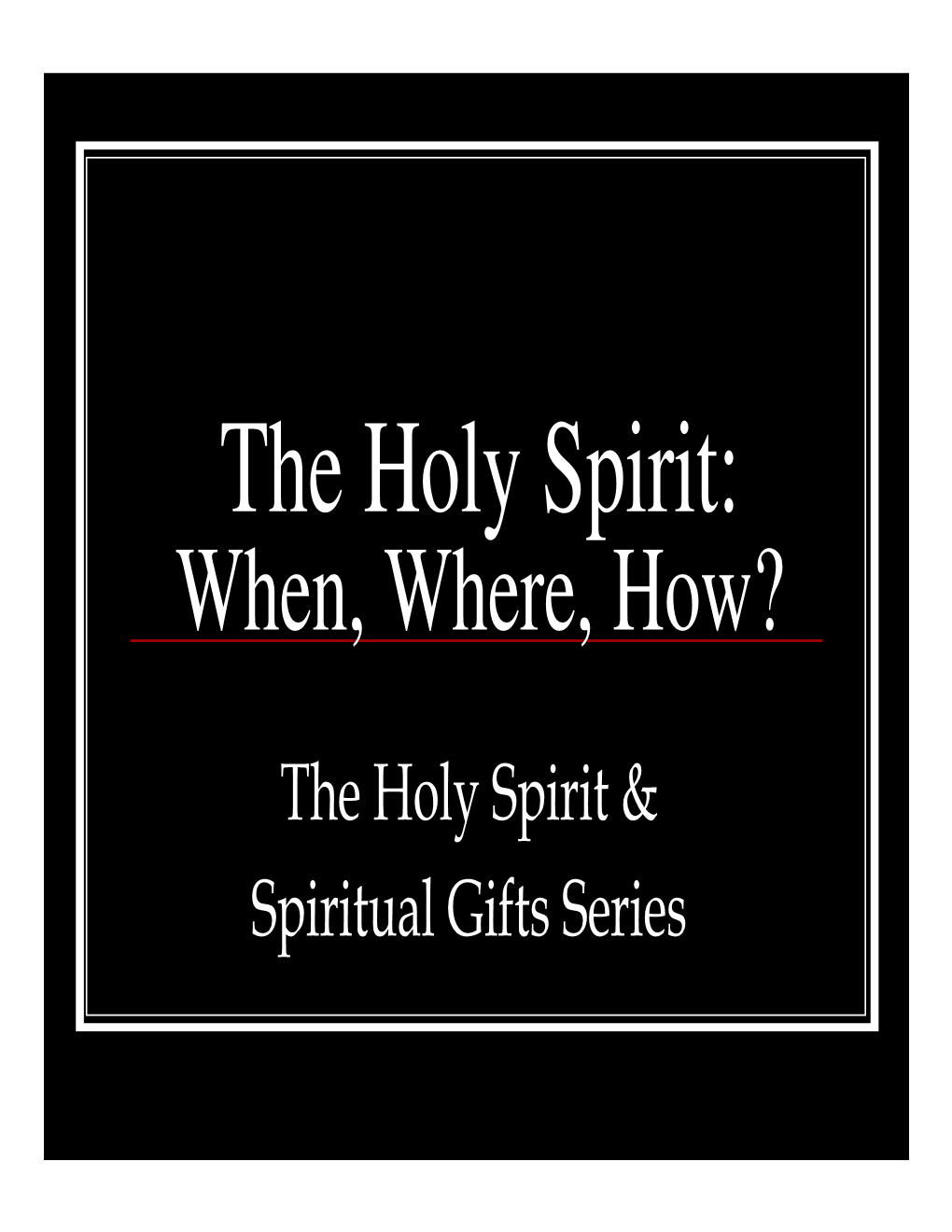 The Holy Spirit: When, Where, How?