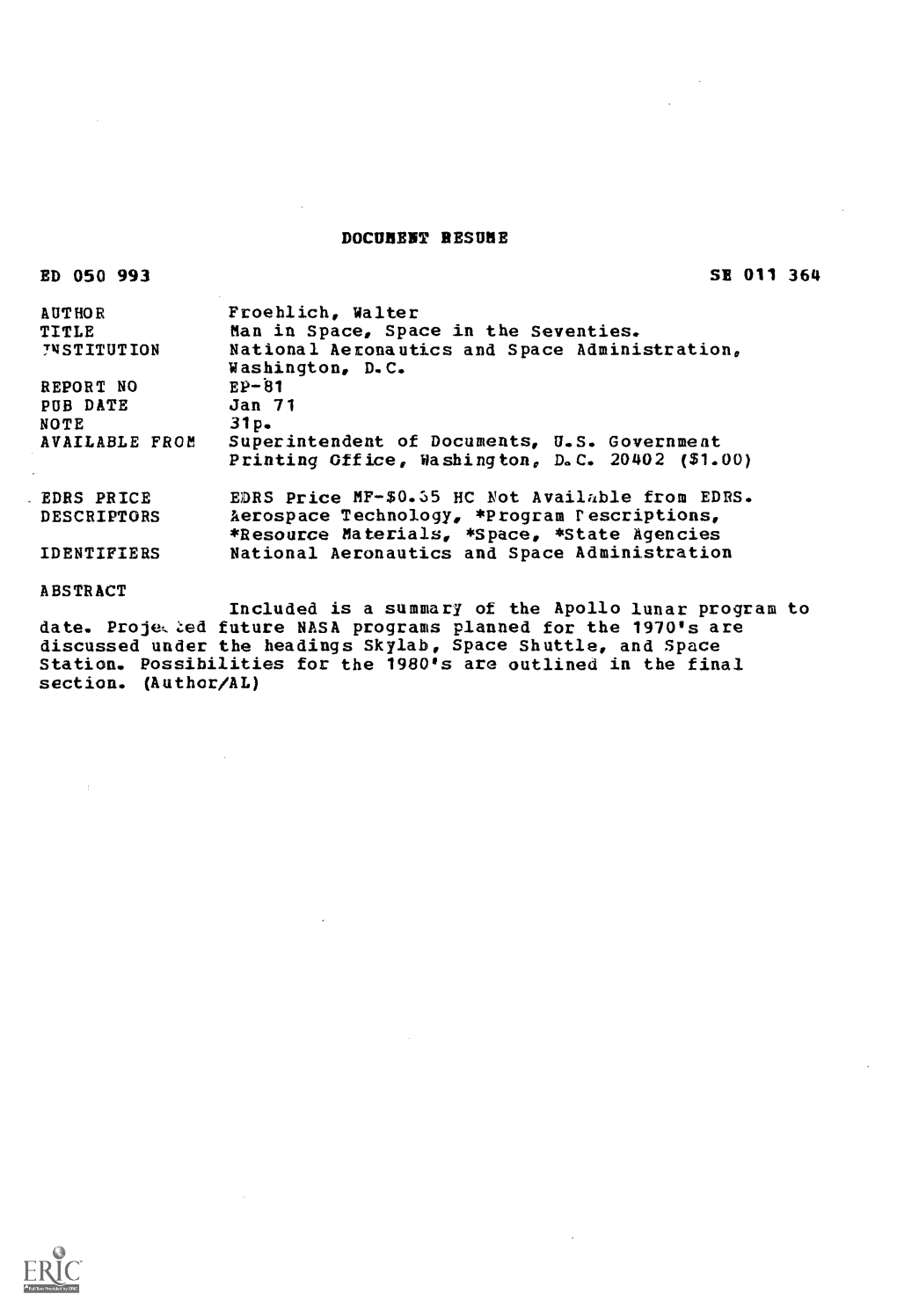 Date. Projeed Future NASA Programs Planned for the 1970'S Are Discussed Under the Headings Skylab, Space Shuttle, and Space Station