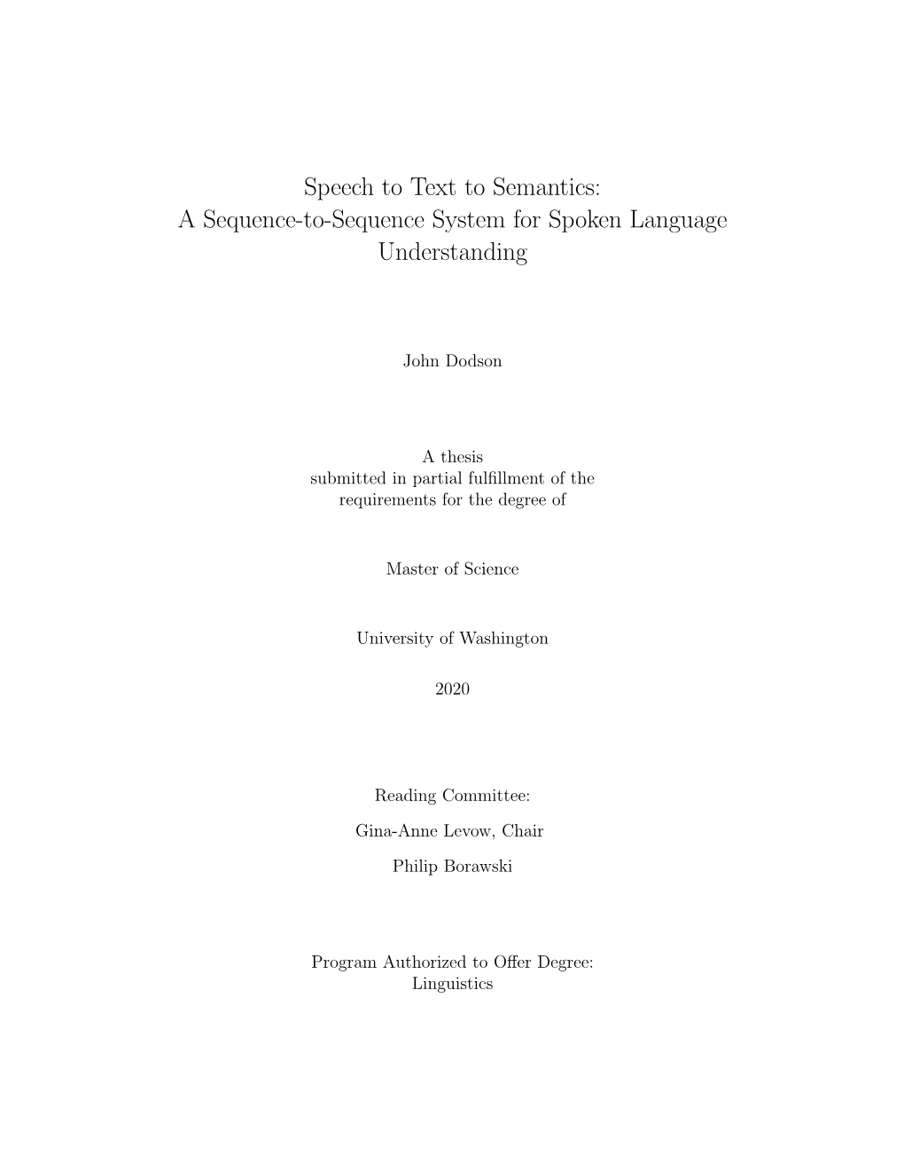 Speech to Text to Semantics: a Sequence-To-Sequence System for Spoken Language Understanding