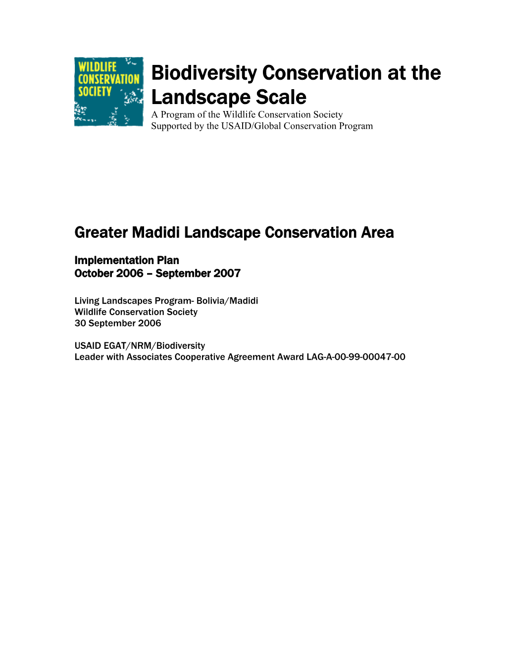 Biodiversity Conservation at the Landscape Scale a Program of the Wildlife Conservation Society Supported by the USAID/Global Conservation Program