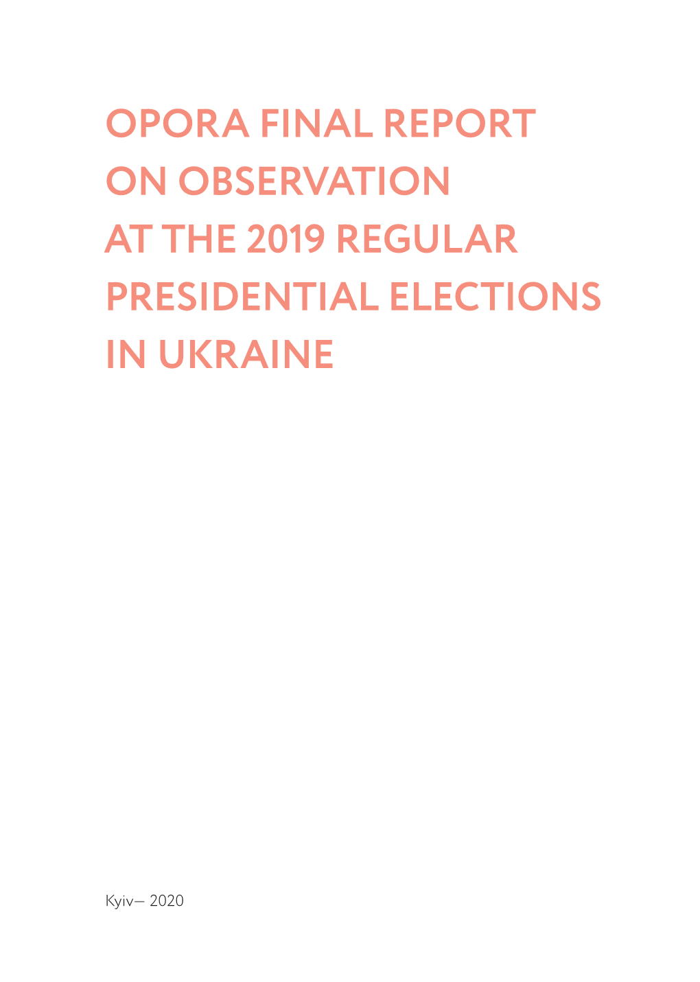 Opora Final Report on Observation at the 2019 Regular Presidential Elections in Ukraine