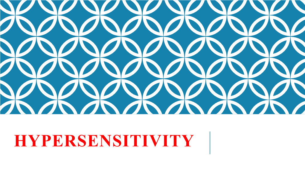 HYPERSENSITIVITY Hypersensitivity Undesirable Reactions Produced by the Normal Immune System, Including Allergies and Autoimmunity