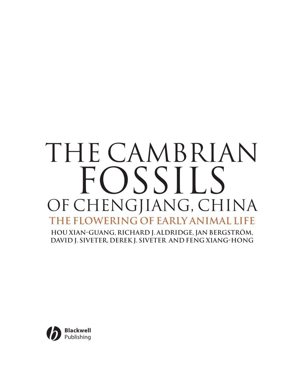 Fossils of Chengjiang, China the Flowering of Early Animal Life Hou Xian-Guang, Richard J