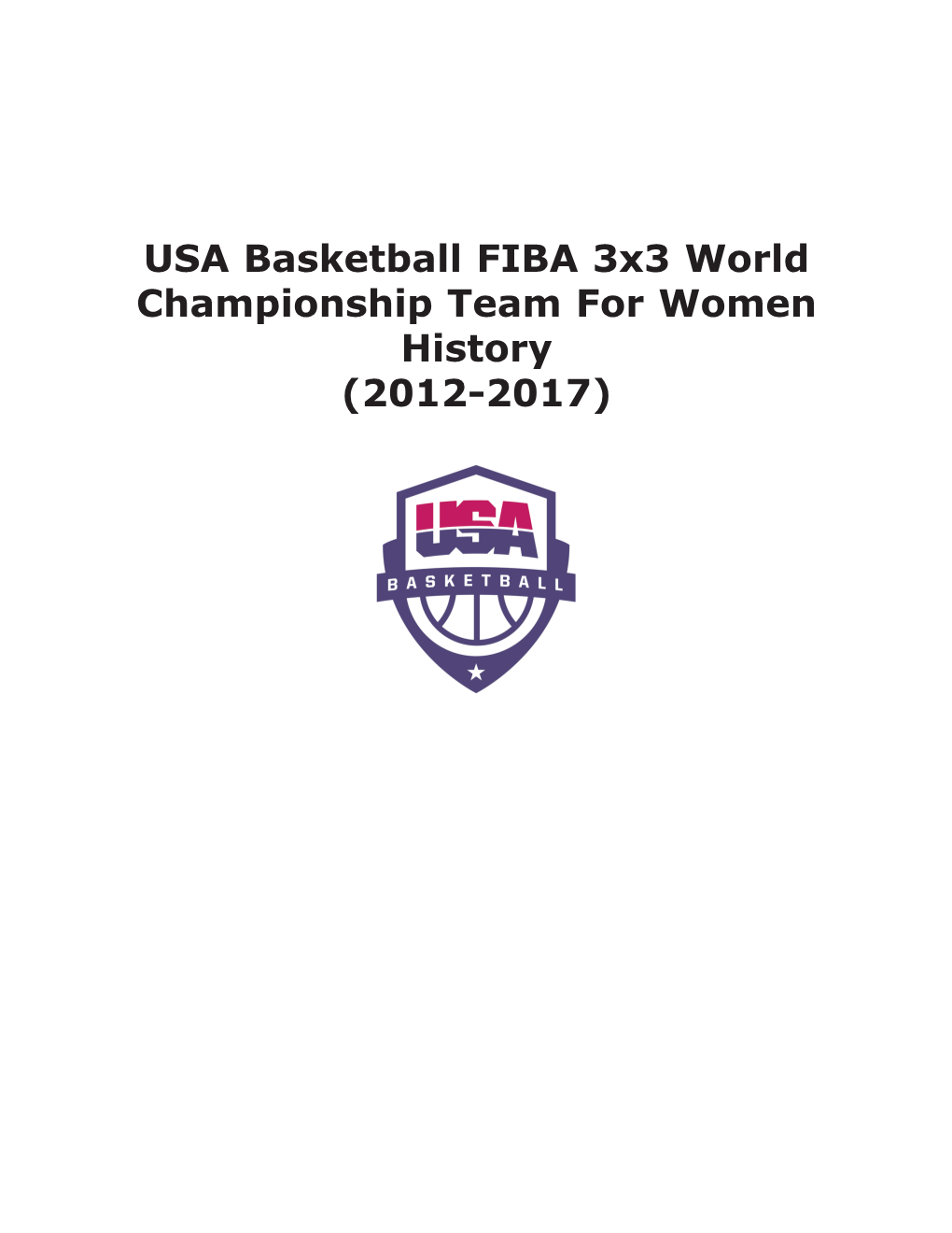USA Basketball FIBA 3X3 World Championship Team for Women History (2012-2017) THIRD FIBA 3X3 WORLD CHAMPIONSHIP for WOMEN -- 2016 Guangzhou, China October 11-15, 2016