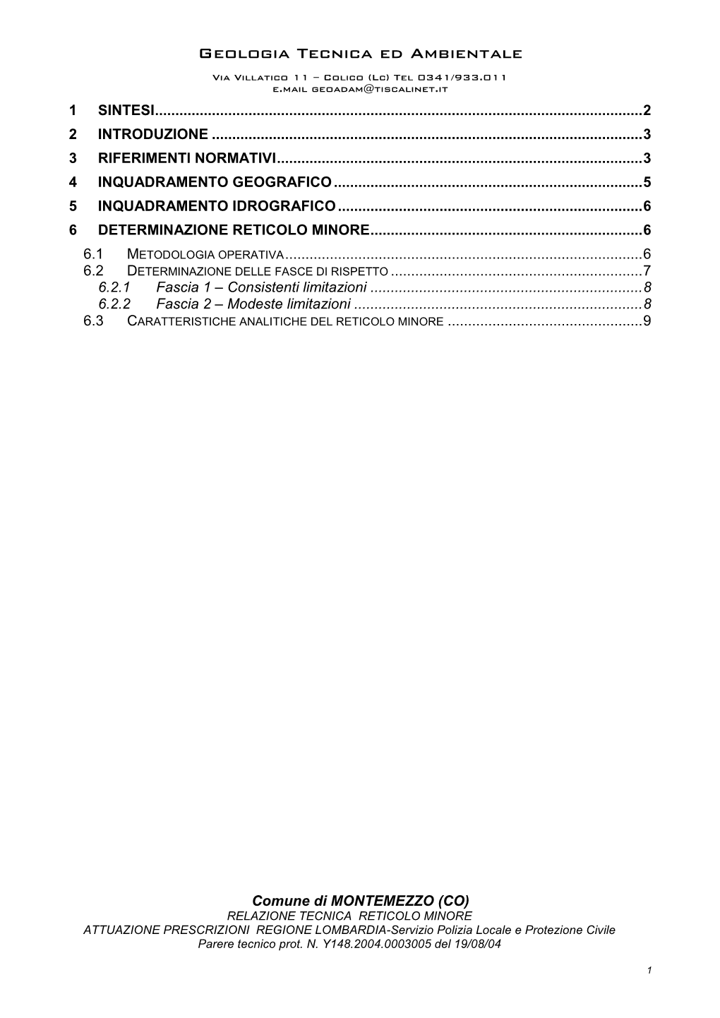 Geologia Tecnica Ed Ambientale Via Villatico 11 – Colico (Lc) Tel 0341/933.011 E.Mail Geoadam@Tiscalinet.It 1 SINTESI