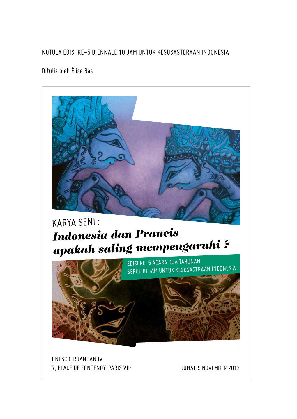 Karya Seni : Indonesia Dan Prancis Apakah Saling Mempengaruhi ? Edisi Ke-5 Acara Dua Tahunan Sepuluh Jam Untuk Kesusastraan Indonesia