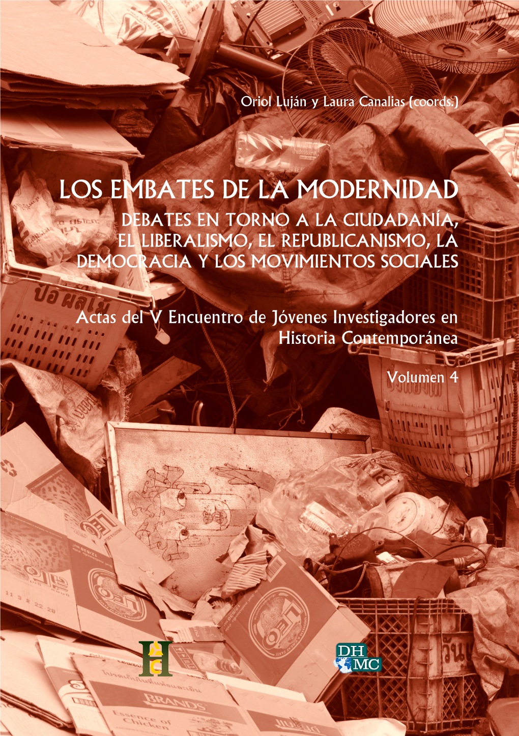 Los Embates De La Modernidad Debates En Torno a La Ciudadanía, El Liberalismo, El Republicanismo, La Democracia Y Los Movimientos Sociales