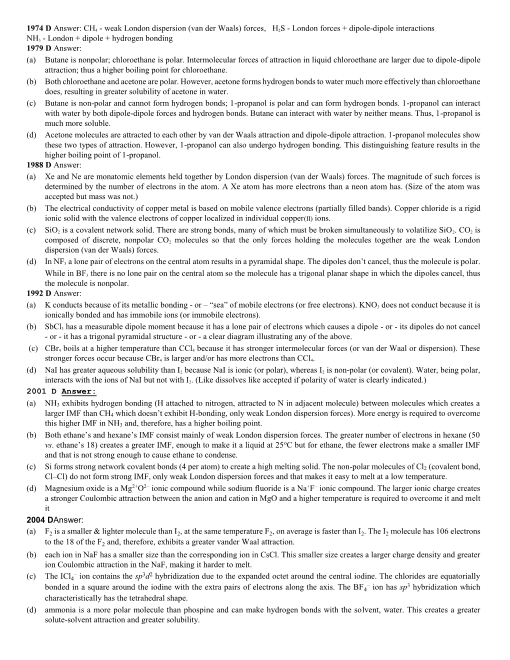 1974 D Answer: CH4 - Weak London Dispersion (Van Der Waals) Forces, H2S - London Forces + Dipole-Dipole Interactions