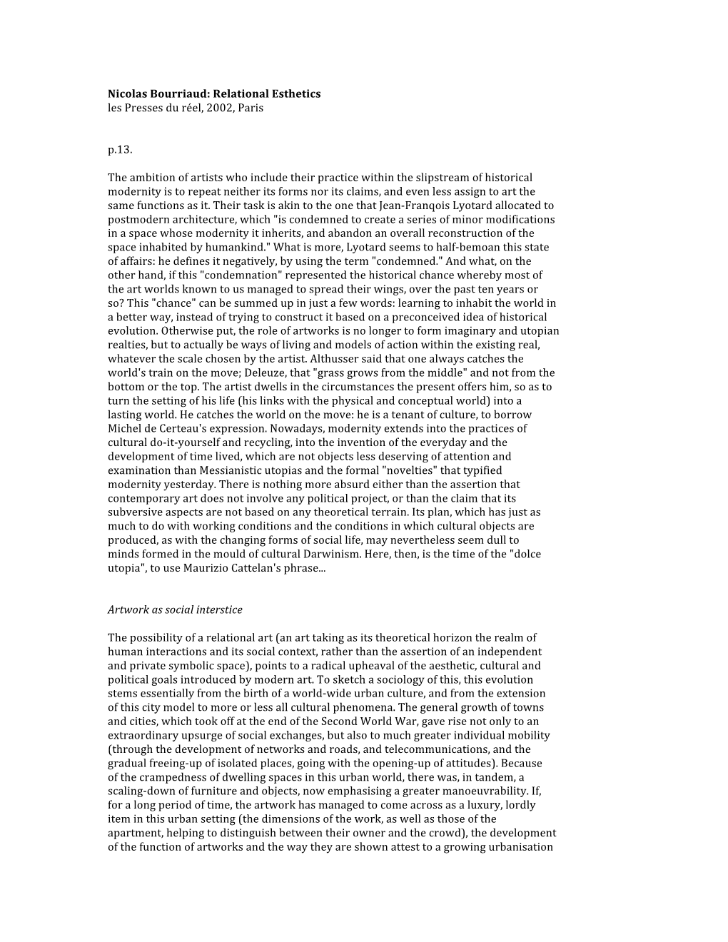 Nicolas Bourriaud: Relational Esthetics Les Presses Du Réel, 2002, Paris P.13. T