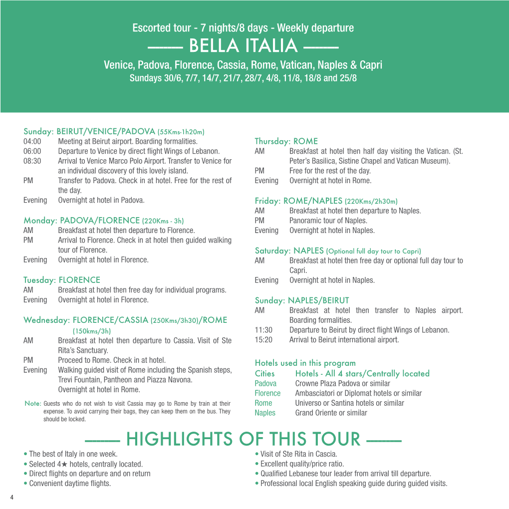 BELLA ITALIA ------Venice, Padova, Florence, Cassia, Rome, Vatican, Naples & Capri Sundays 30/6, 7/7, 14/7, 21/7, 28/7, 4/8, 11/8, 18/8 and 25/8