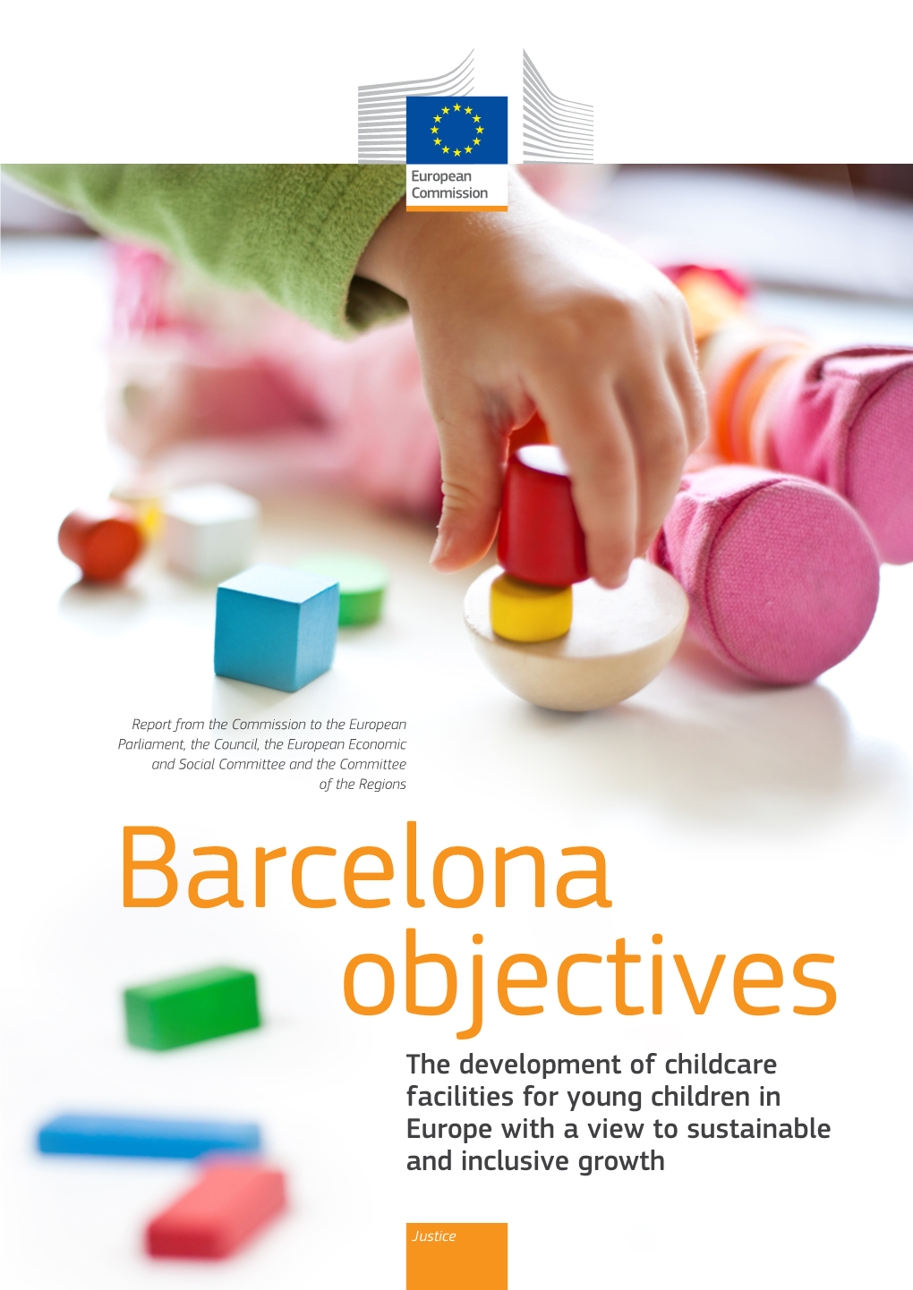 Barcelona Objectives the Development of Childcare Facilities for Young Children in Europe with a View to Sustainable and Inclusive Growth