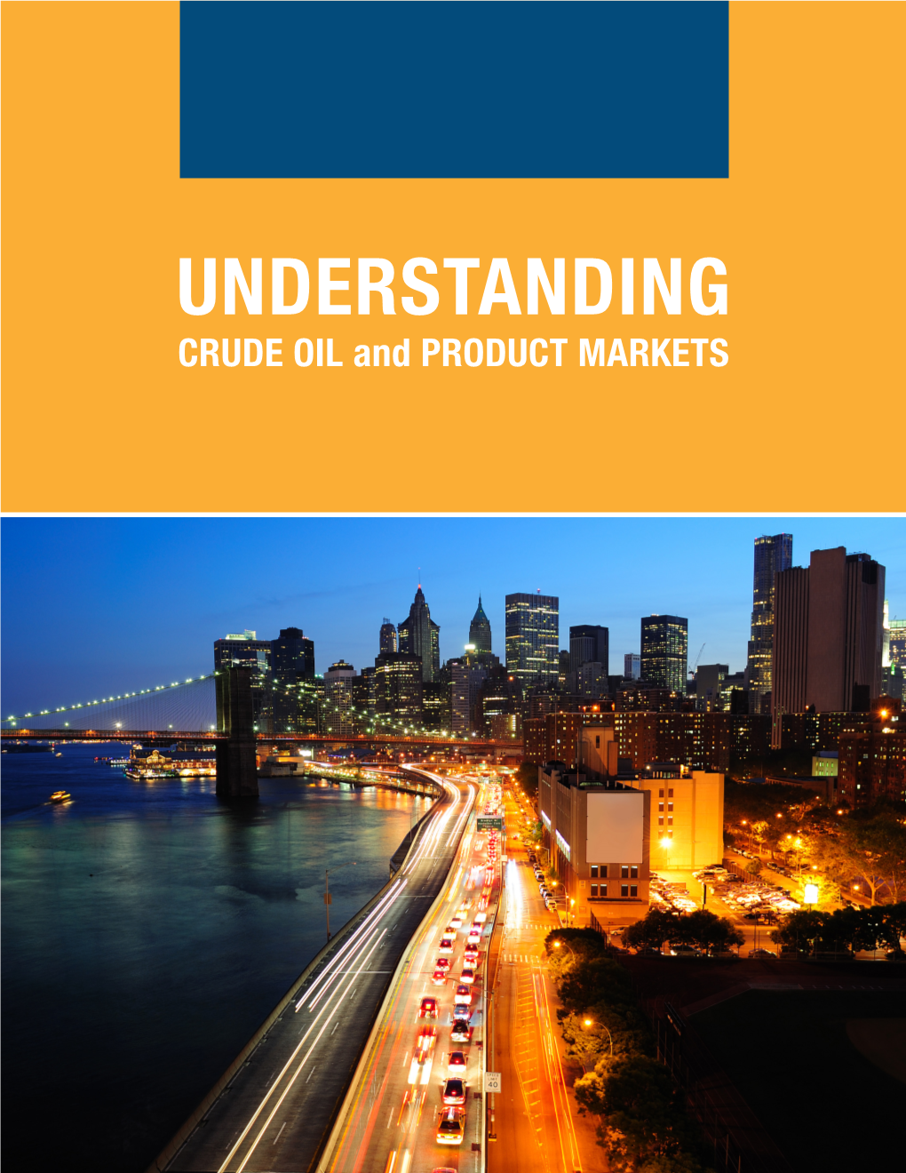 UNDERSTANDING CRUDE OIL and PRODUCT MARKETS Table of Contents