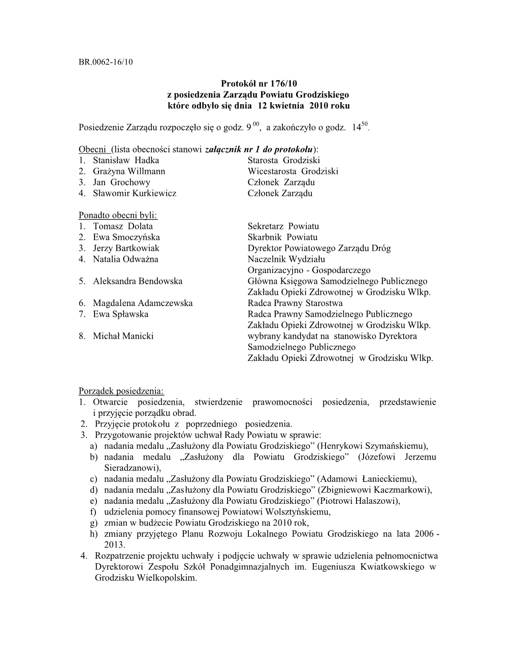 Protokół Nr 176/10 Z Posiedzenia Zarządu Powiatu Grodziskiego Które Odbyło Się Dnia 12 Kwietnia 2010 Roku