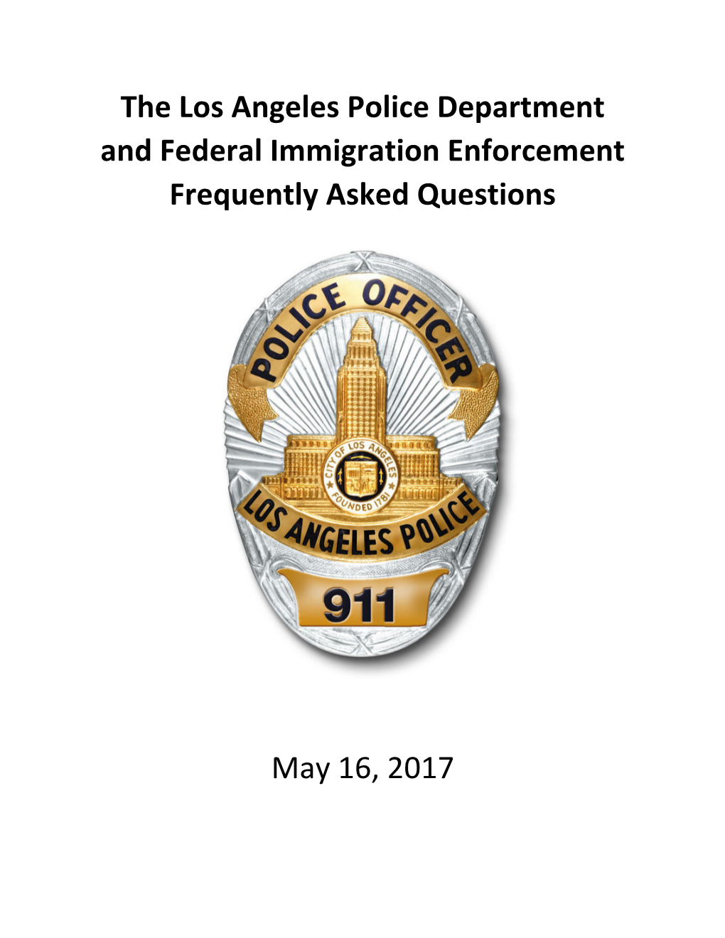 The Los Angeles Police Department and Federal Immigration Enforcement Frequently Asked Questions May 16, 2017