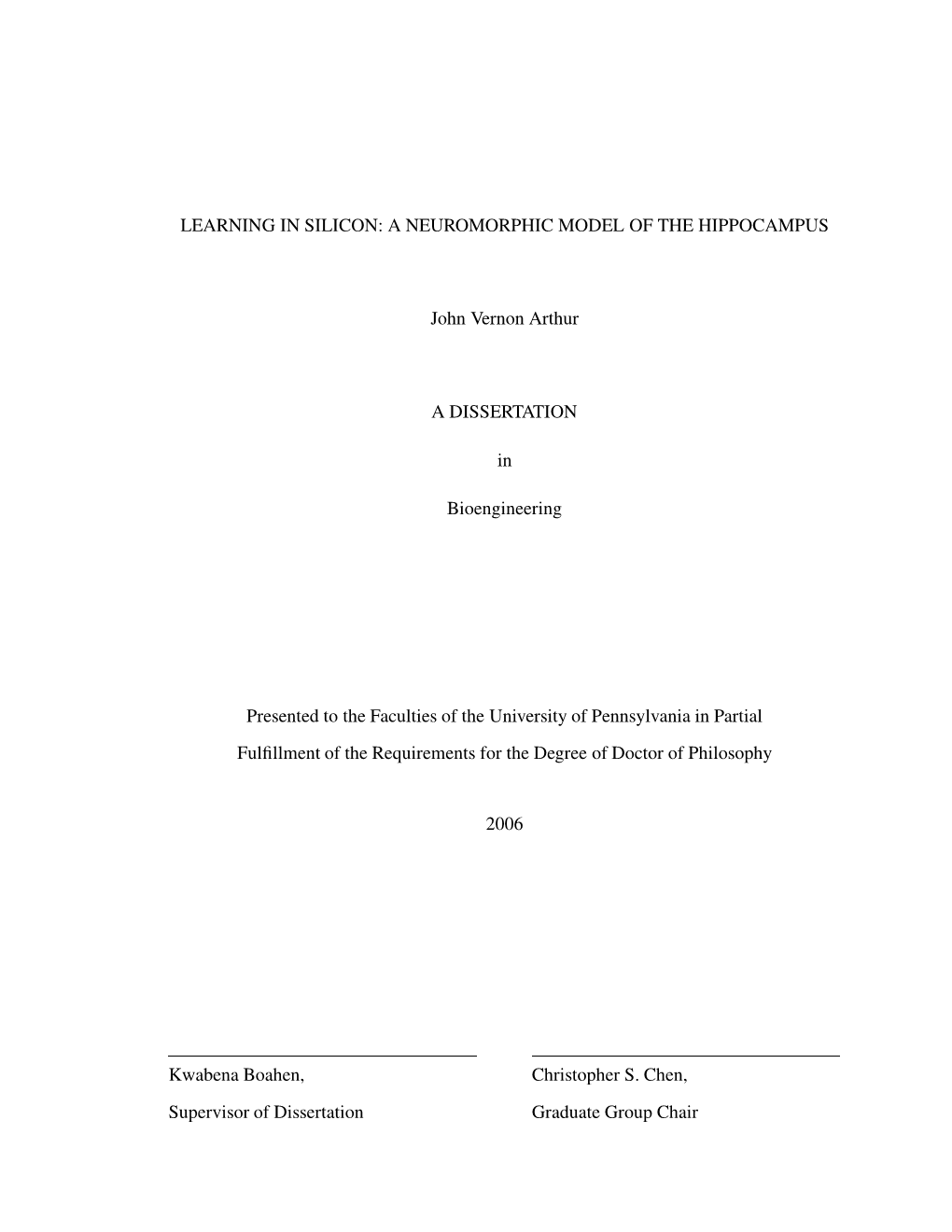 LEARNING in SILICON: a NEUROMORPHIC MODEL of the HIPPOCAMPUS John Vernon Arthur a DISSERTATION in Bioengineering Presented to Th