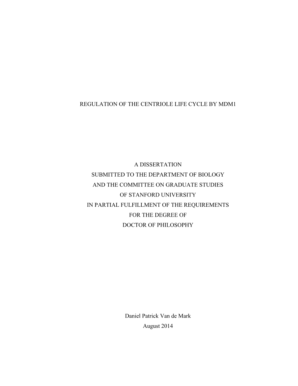 Regulation of the Centriole Life Cycle by Mdm1 a Dissertation Submitted to the Department of Biology and the Committee on Gradua