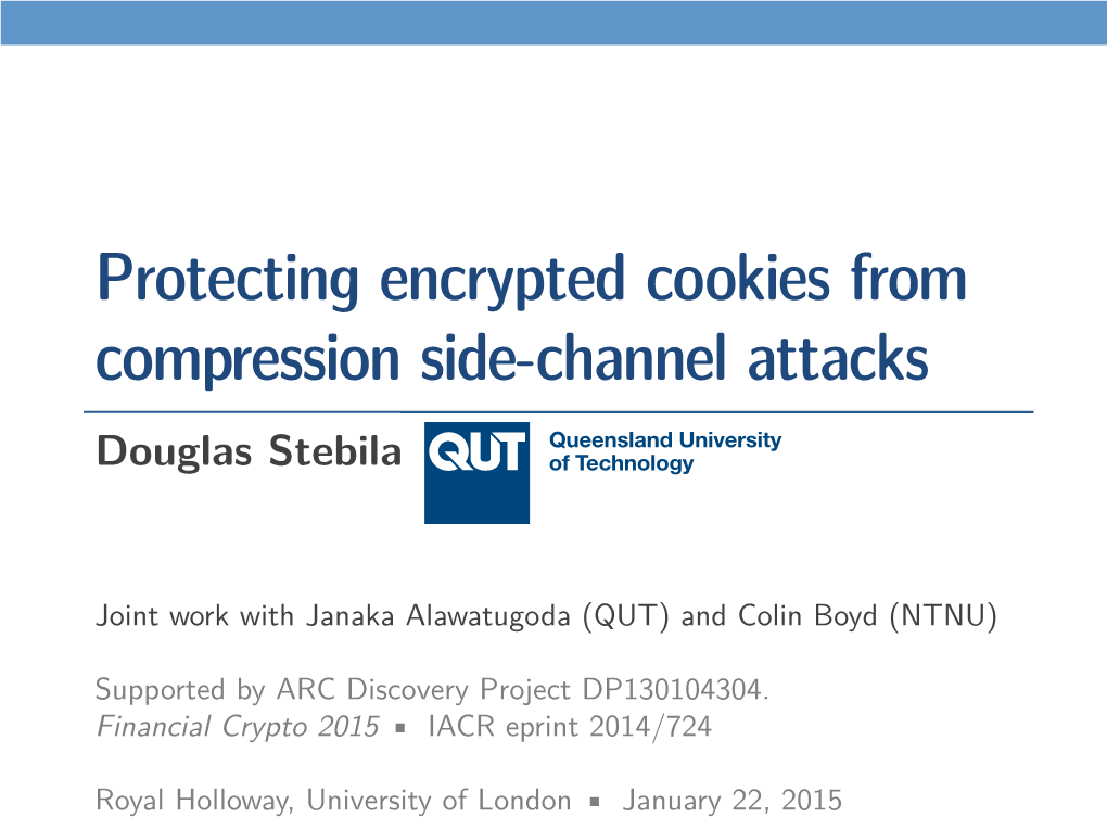 Protecting Encrypted Cookies from Compression Side-Channel Attacks Douglas Stebila