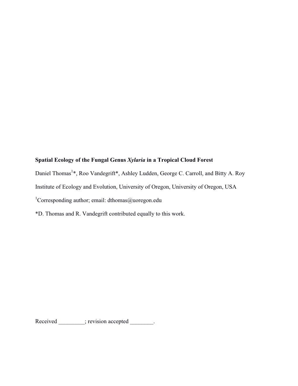 Spatial Ecology of the Fungal Genus Xylaria in a Tropical Cloud Forest Daniel Thomas1*, Roo Vandegrift*, Ashley Ludden, George C