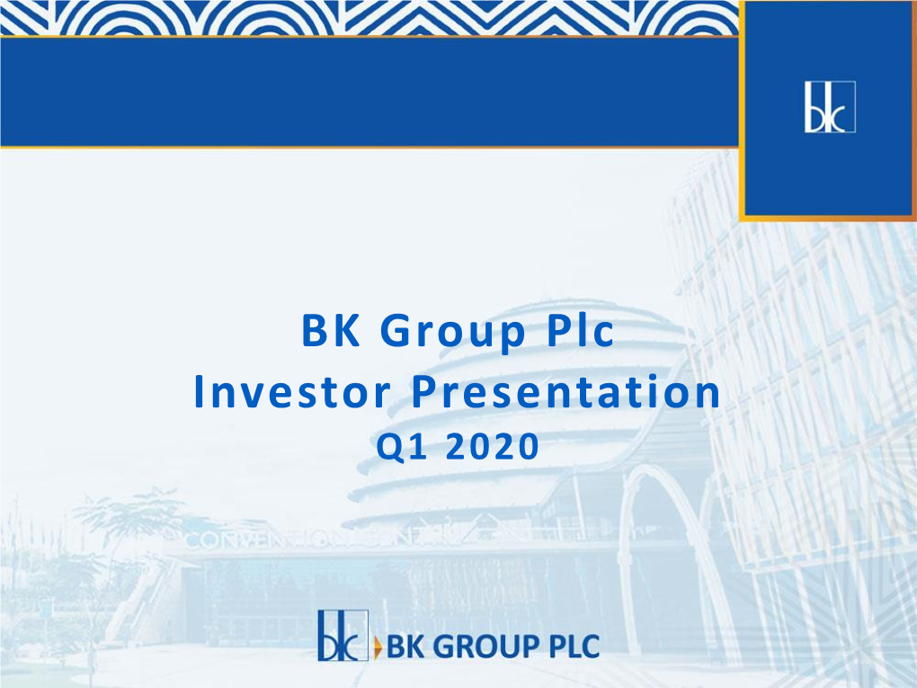 BK Group Plc Investor Presentation Q1 2020