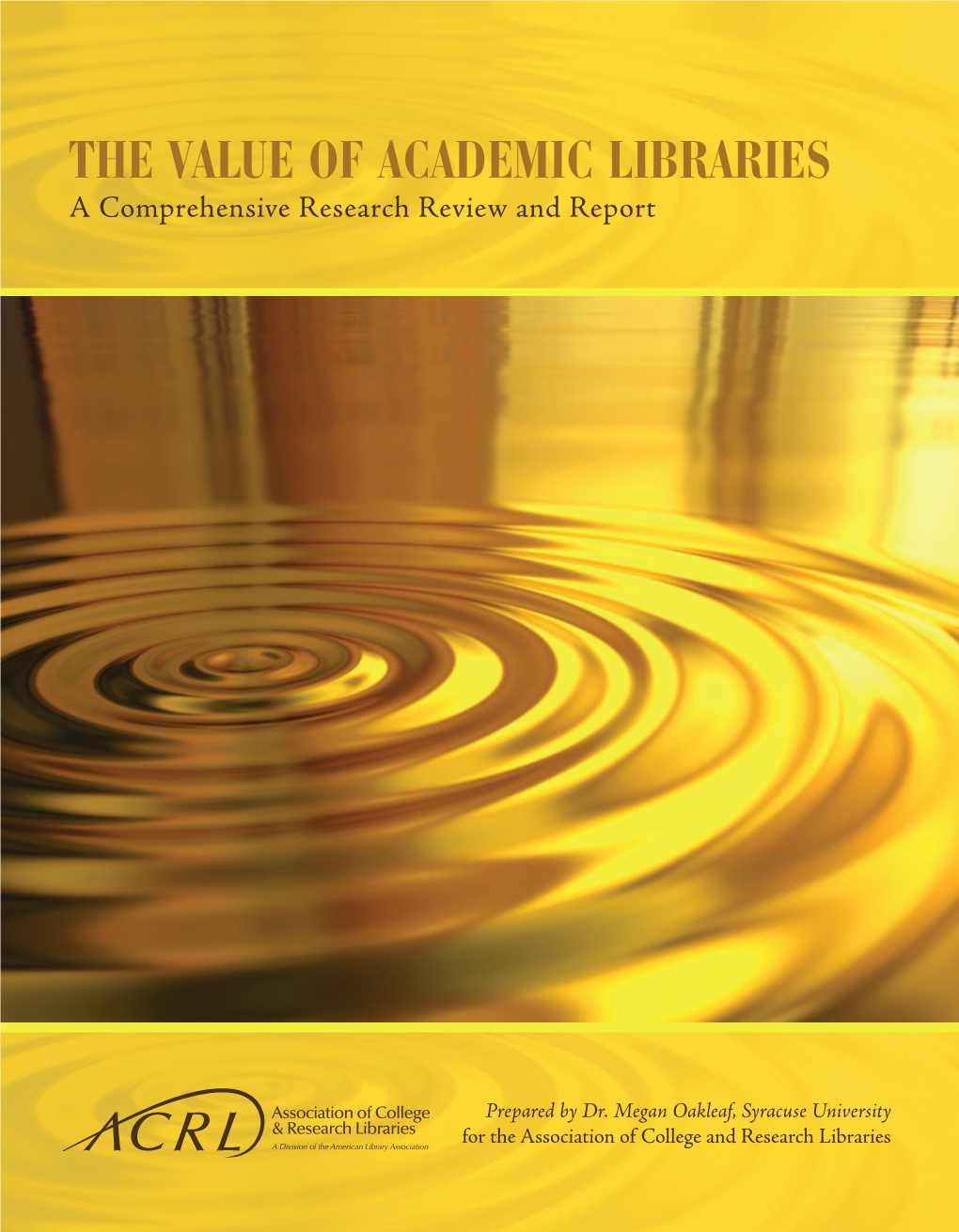 THE VALUE of ACADEMIC LIBRARIES a Comprehensive Research Review and Report