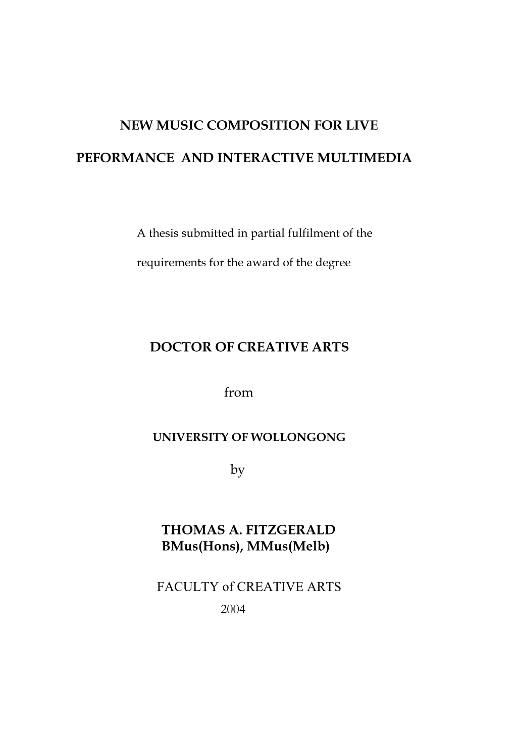 NEW MUSIC COMPOSITION for LIVE PEFORMANCE and INTERACTIVE MULTIMEDIA DOCTOR of CREATIVE ARTS from by THOMAS A. FITZGERALD Bmus