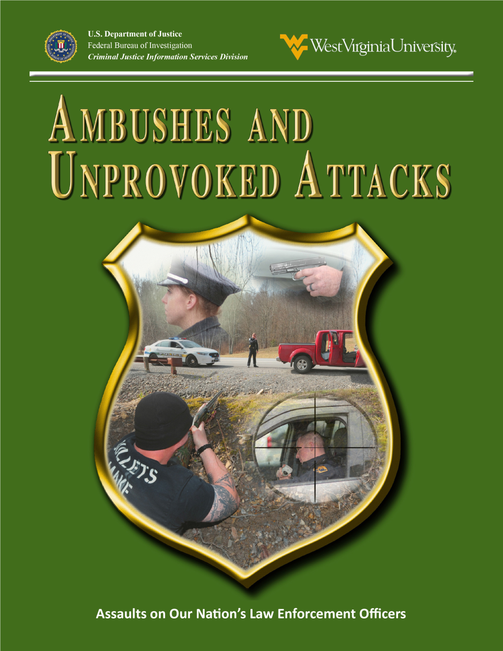 Ambushes and Unprovoked Attacks: Assaults on Our Naton’S Law Enforcement Ofcers