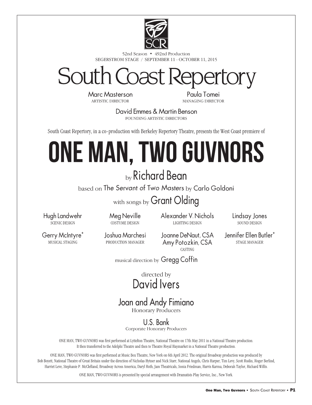 ONE MAN, TWO GUVNORS by Richard Bean Based on the Servant of Two Masters by Carlo Goldoni with Songs by Grant Olding Hugh Landwehr Meg Neville Alexander V