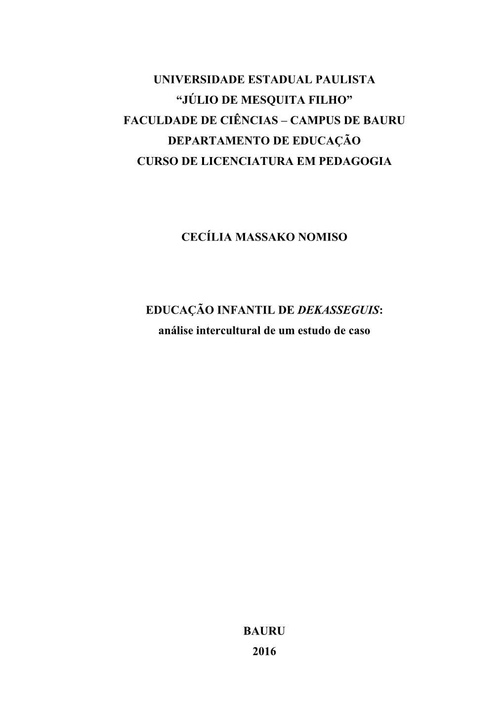 Universidade Estadual Paulista “Júlio De Mesquita Filho” Faculdade De Ciências – Campus De Bauru Departamento De Educação Curso De Licenciatura Em Pedagogia