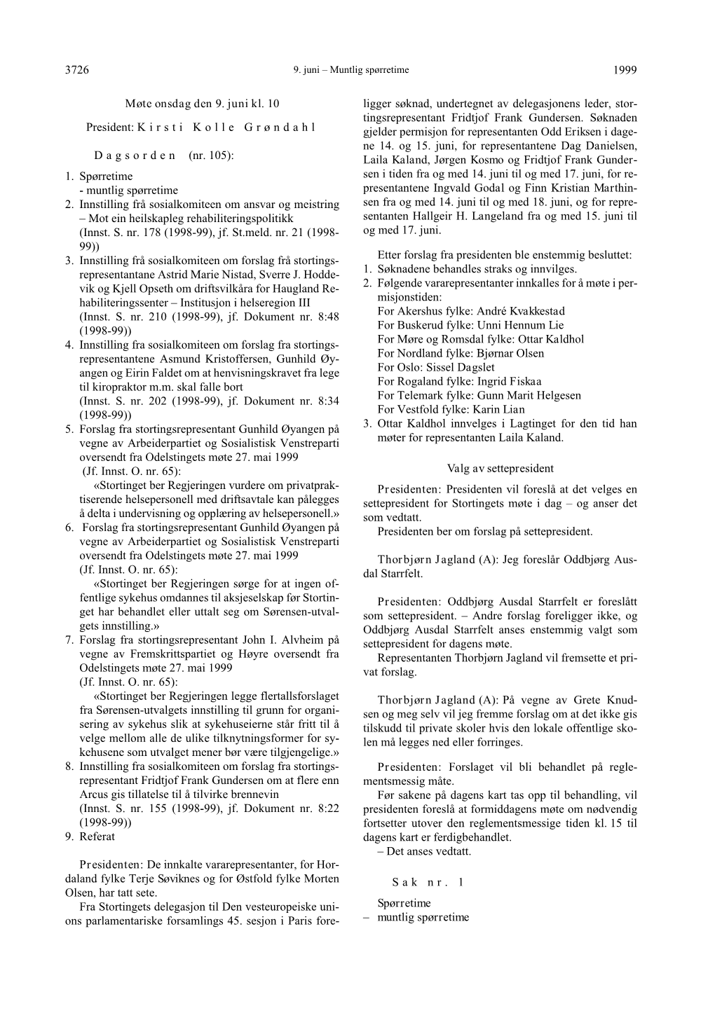 1999 3726 Møte Onsdag Den 9. Juni Kl. 10 President: Kirsti Kolle