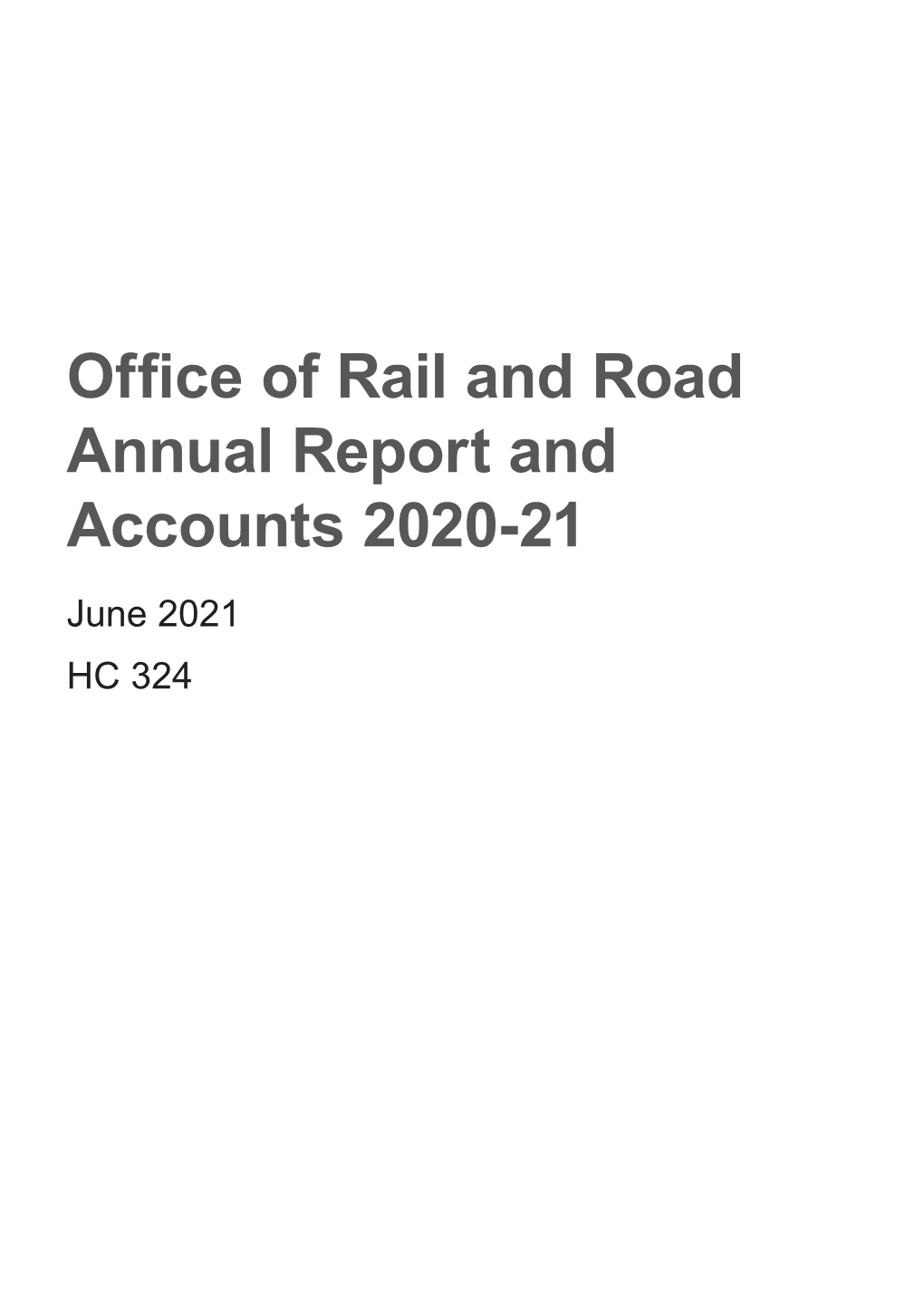 Office of Rail and Road Annual Report and Accounts 2020-21 June 2021 HC 324
