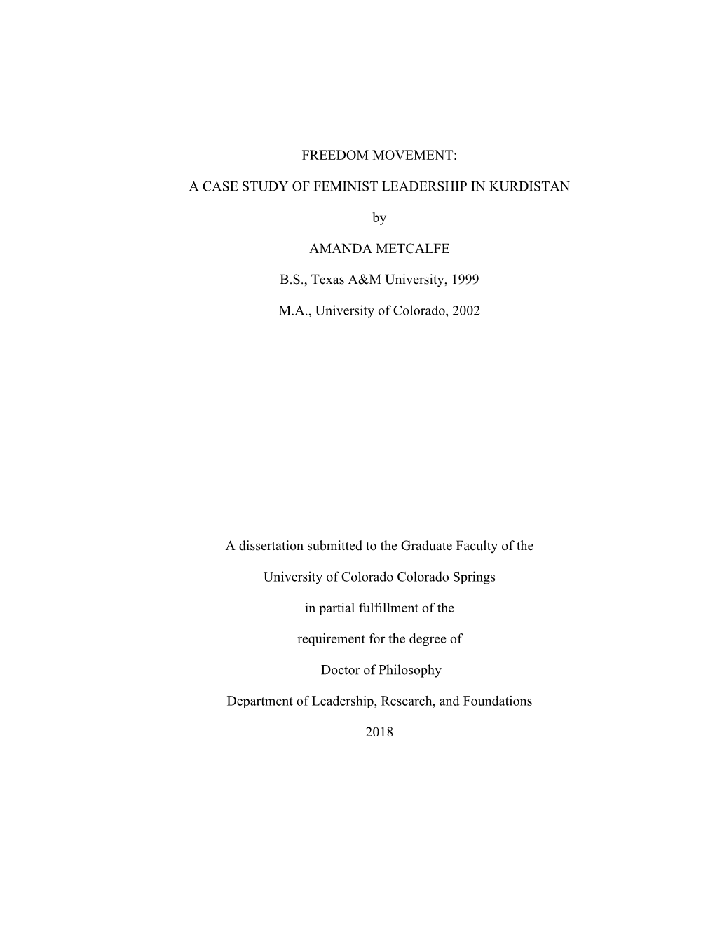 FREEDOM MOVEMENT: a CASE STUDY of FEMINIST LEADERSHIP in KURDISTAN by AMANDA METCALFE B.S., Texas A&M University, 1999 M.A