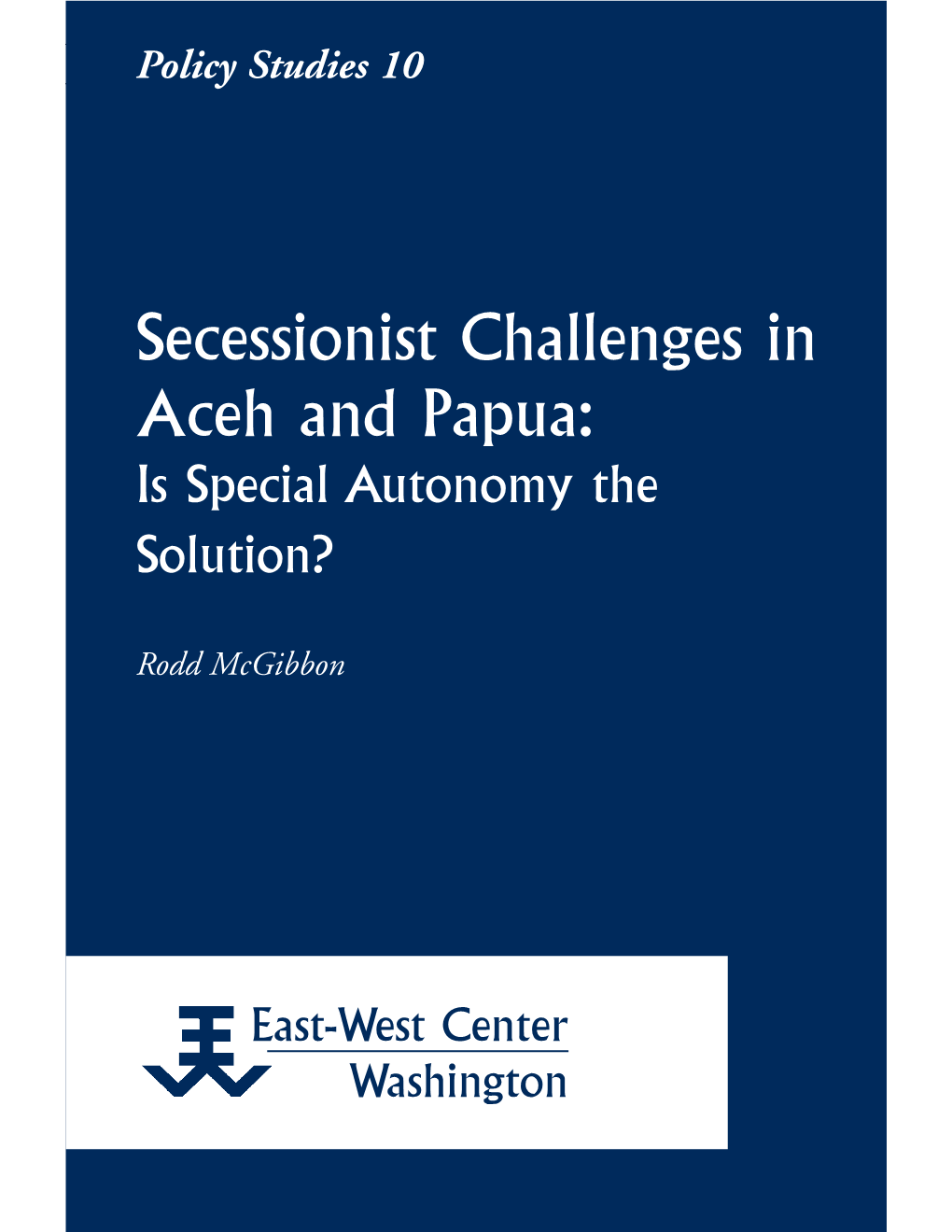 Secessionist Challenges in Aceh and Papua: Is Special Autonomy the Solution?