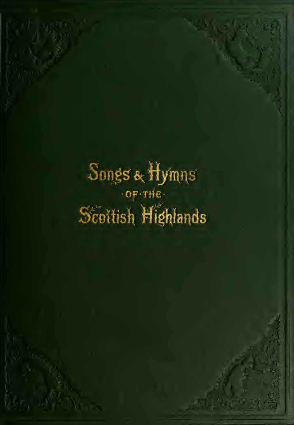 The Songs and Hymns of the Scottish Highlands